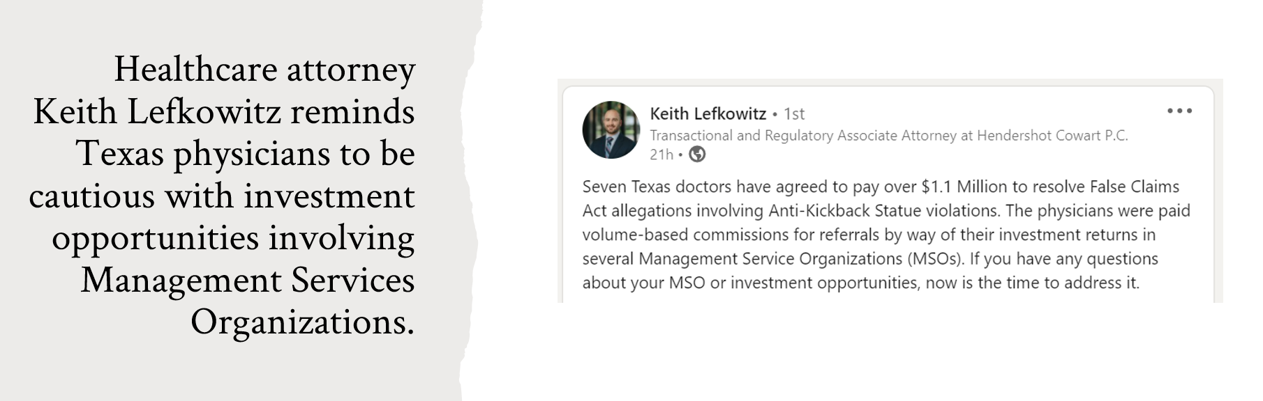 Screenshot of a LinkedIn post by health law attorney Keith Lefkowitz. He writes, "Seven Texas doctors have agreed to pay over $1.1 Million to resolve False Claims Act allegations involving Anti-Kickback Statue violations. The physicians were paid volume-based commissions for referrals by way of their investment returns in several Management Service Organizations (MSOs). If you have any questions about your MSO or investment opportunities, now is the time to address it."